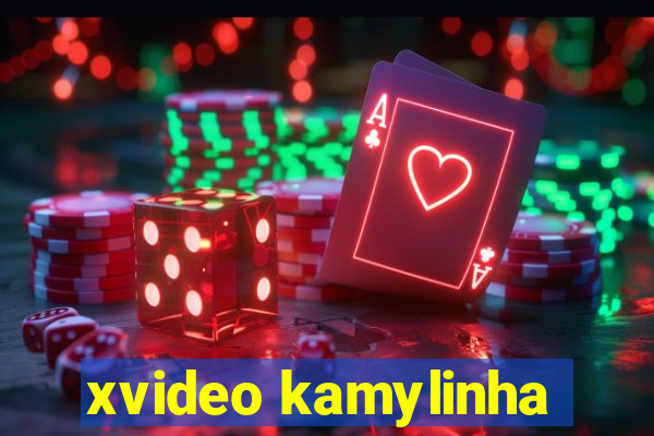 xvideo kamylinha