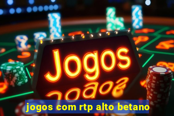 jogos com rtp alto betano