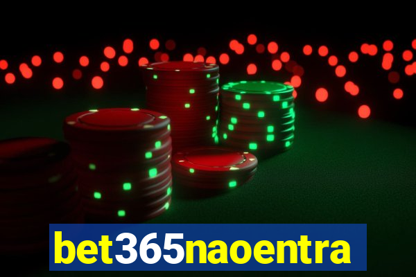 bet365naoentra