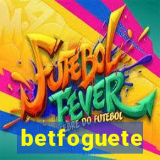 betfoguete