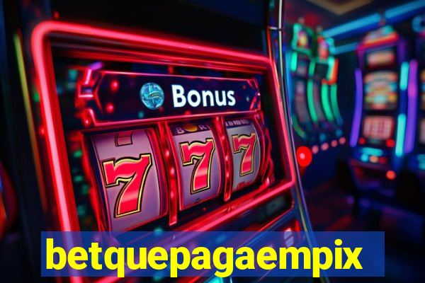 betquepagaempix