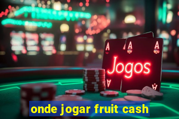 onde jogar fruit cash