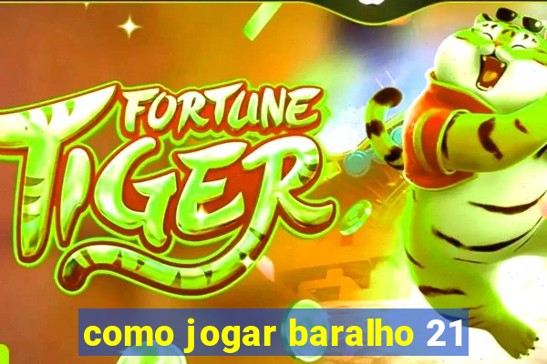 como jogar baralho 21