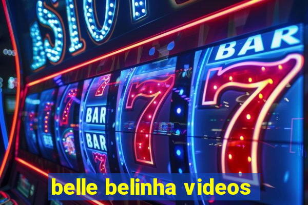 belle belinha videos