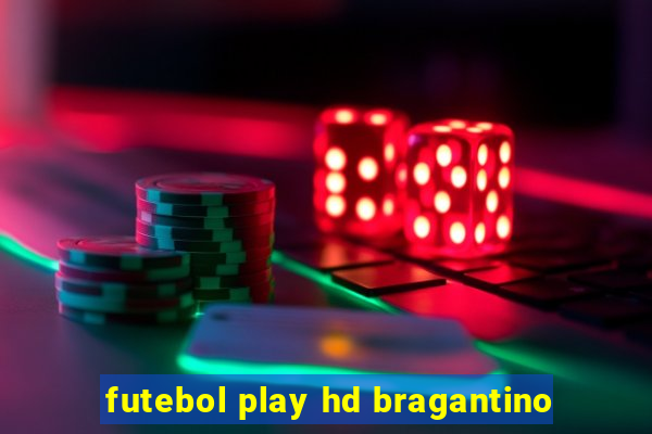 futebol play hd bragantino