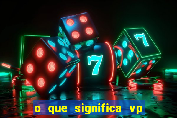 o que significa vp + 2 no sportingbet