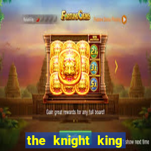 the knight king who returned with a god wiki