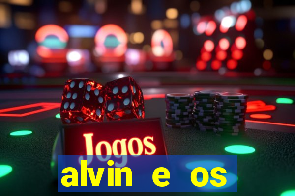 alvin e os esquilos 3 filme completo dublado