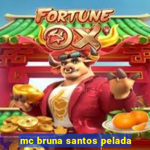 mc bruna santos pelada