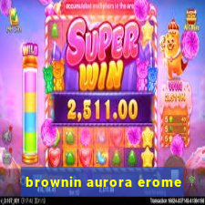 brownin aurora erome