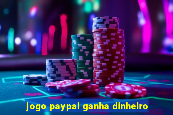 jogo paypal ganha dinheiro