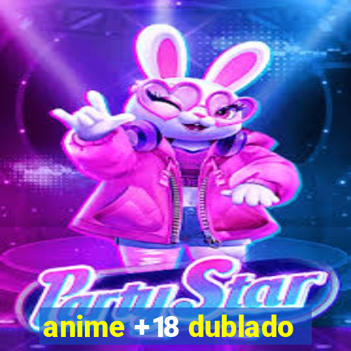 anime +18 dublado