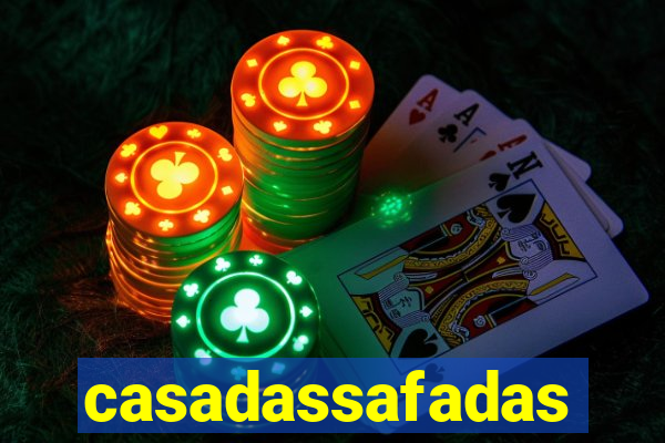 casadassafadas