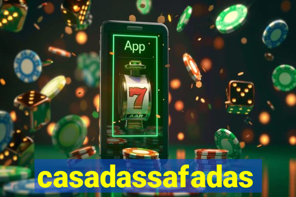 casadassafadas