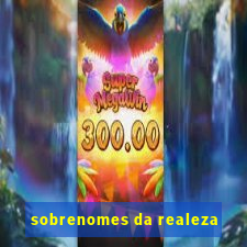 sobrenomes da realeza