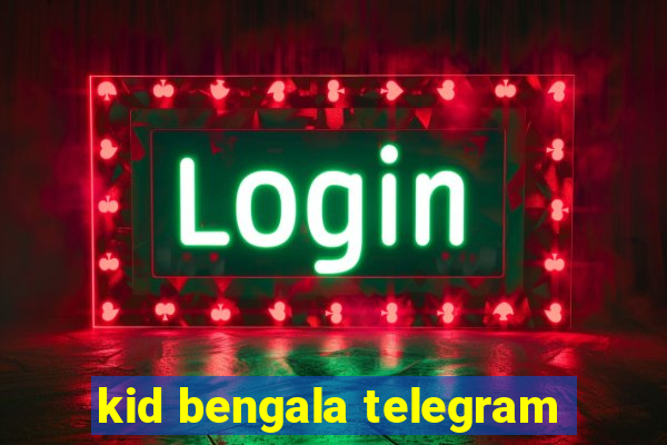 kid bengala telegram