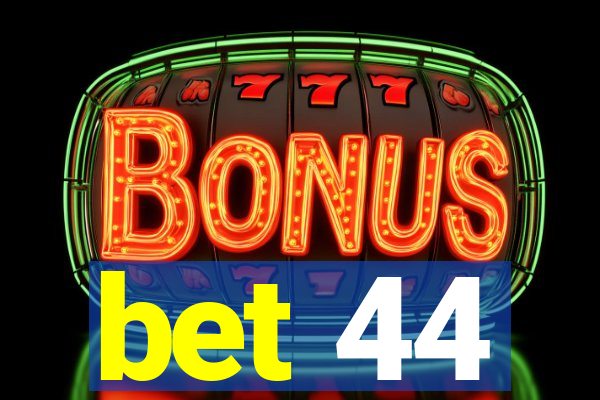 bet 44