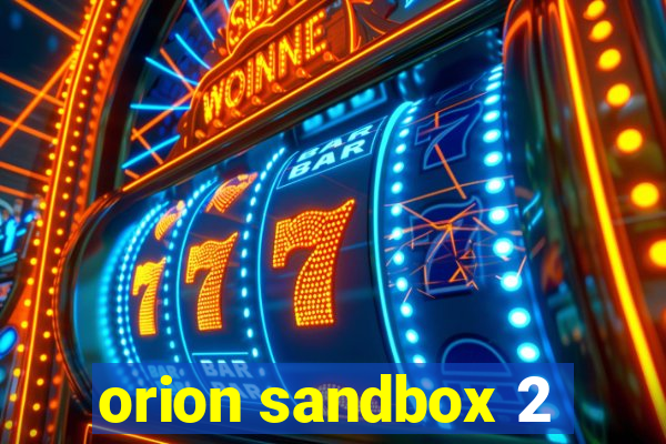 orion sandbox 2