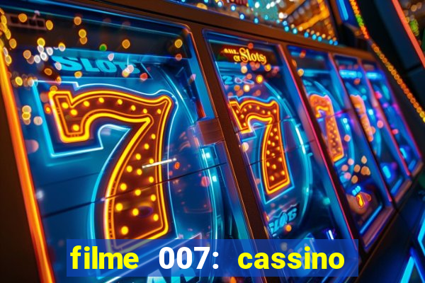 filme 007: cassino royale completo dublado youtube