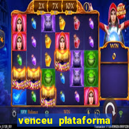 venceu plataforma de jogos