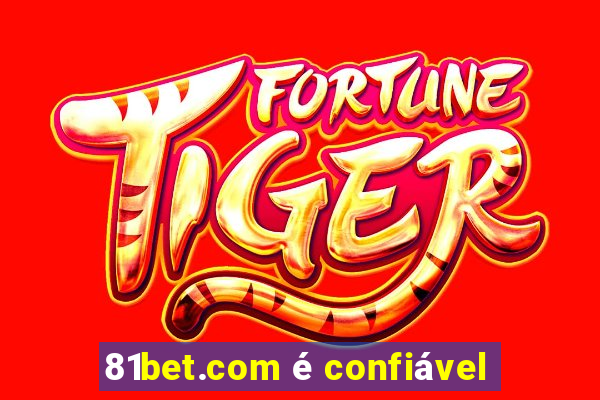 81bet.com é confiável