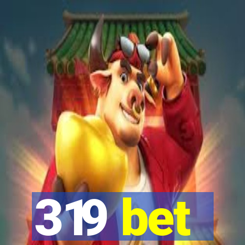 319 bet