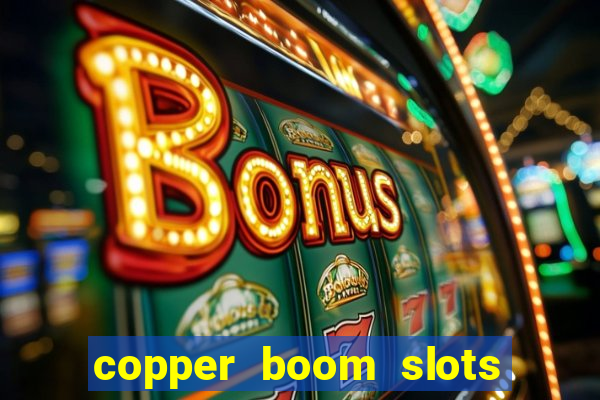 copper boom slots paga mesmo