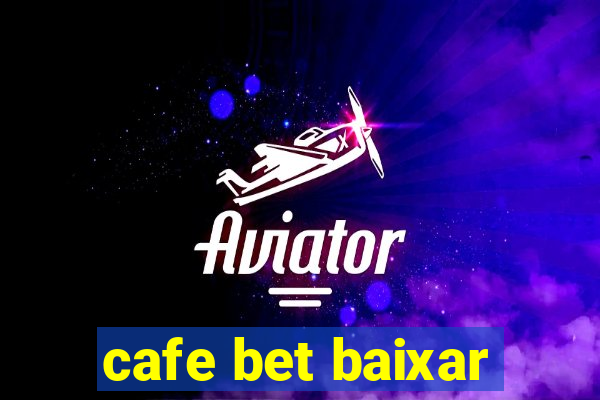 cafe bet baixar