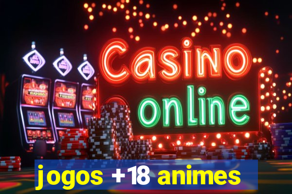 jogos +18 animes