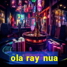 ola ray nua