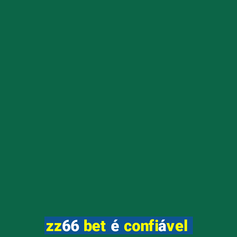 zz66 bet é confiável