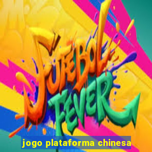 jogo plataforma chinesa