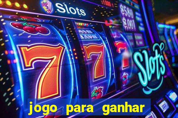 jogo para ganhar dinheiro gratis