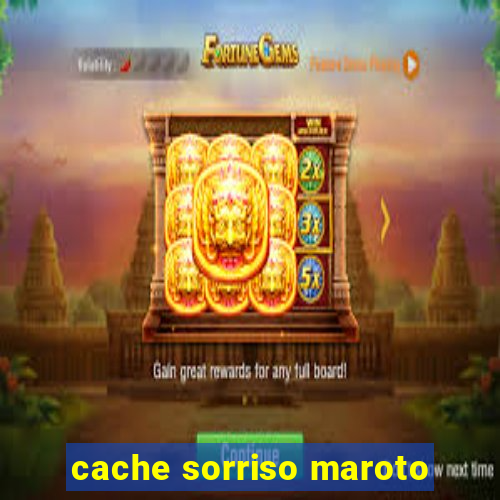 cache sorriso maroto