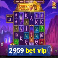 2959 bet vip