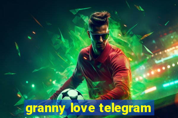 granny love telegram