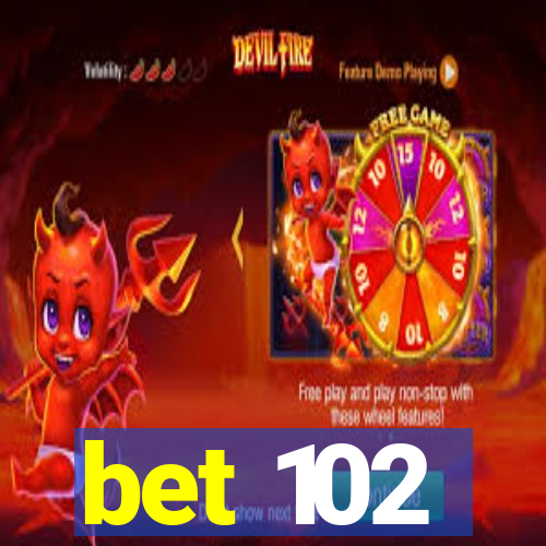 bet 102