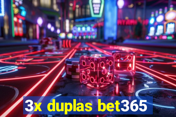 3x duplas bet365