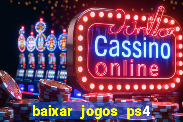 baixar jogos ps4 desbloqueado pkg