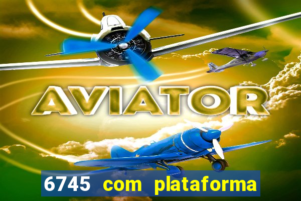 6745 com plataforma de jogos