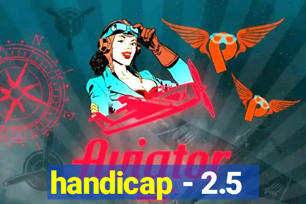 handicap - 2.5