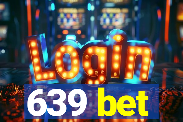 639 bet