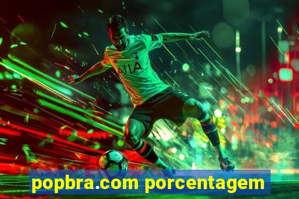 popbra.com porcentagem