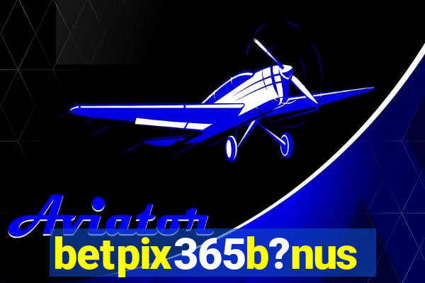 betpix365b?nus