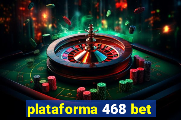 plataforma 468 bet