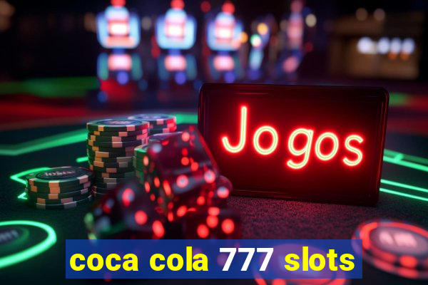 coca cola 777 slots