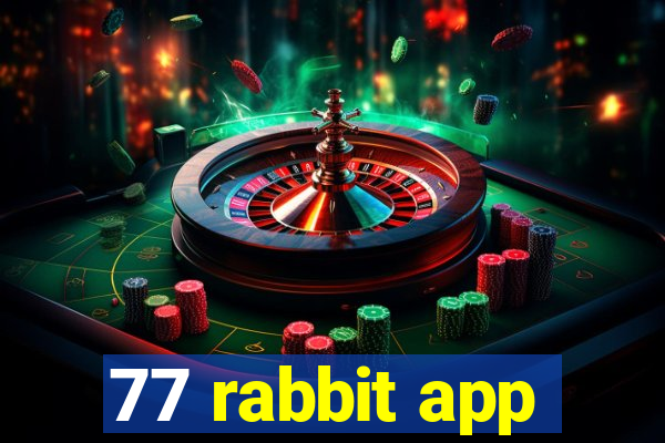 77 rabbit app