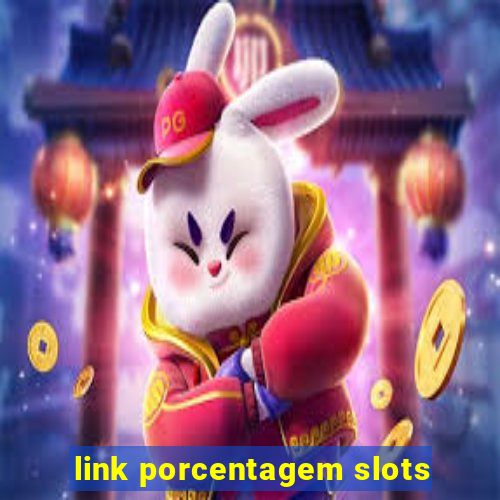 link porcentagem slots