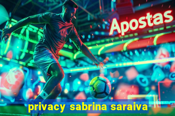 privacy sabrina saraiva