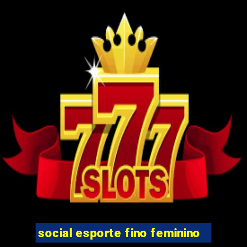 social esporte fino feminino